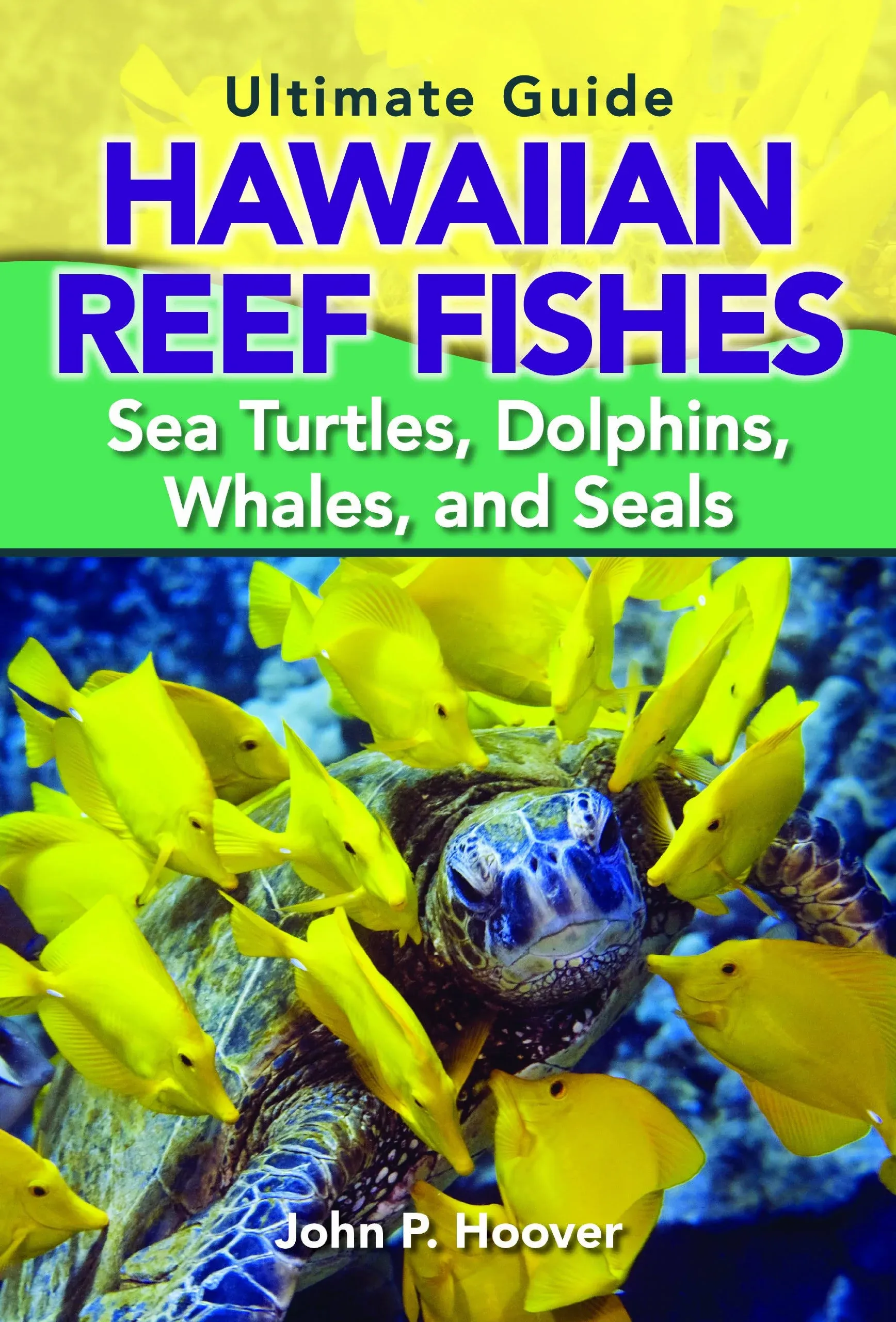 Sea Turtles, Dolphins, Whales by The Ultimate Guide to Hawaiian Reef Fishes - Paperback - from Togiak Books (SKU: 9781566478878)