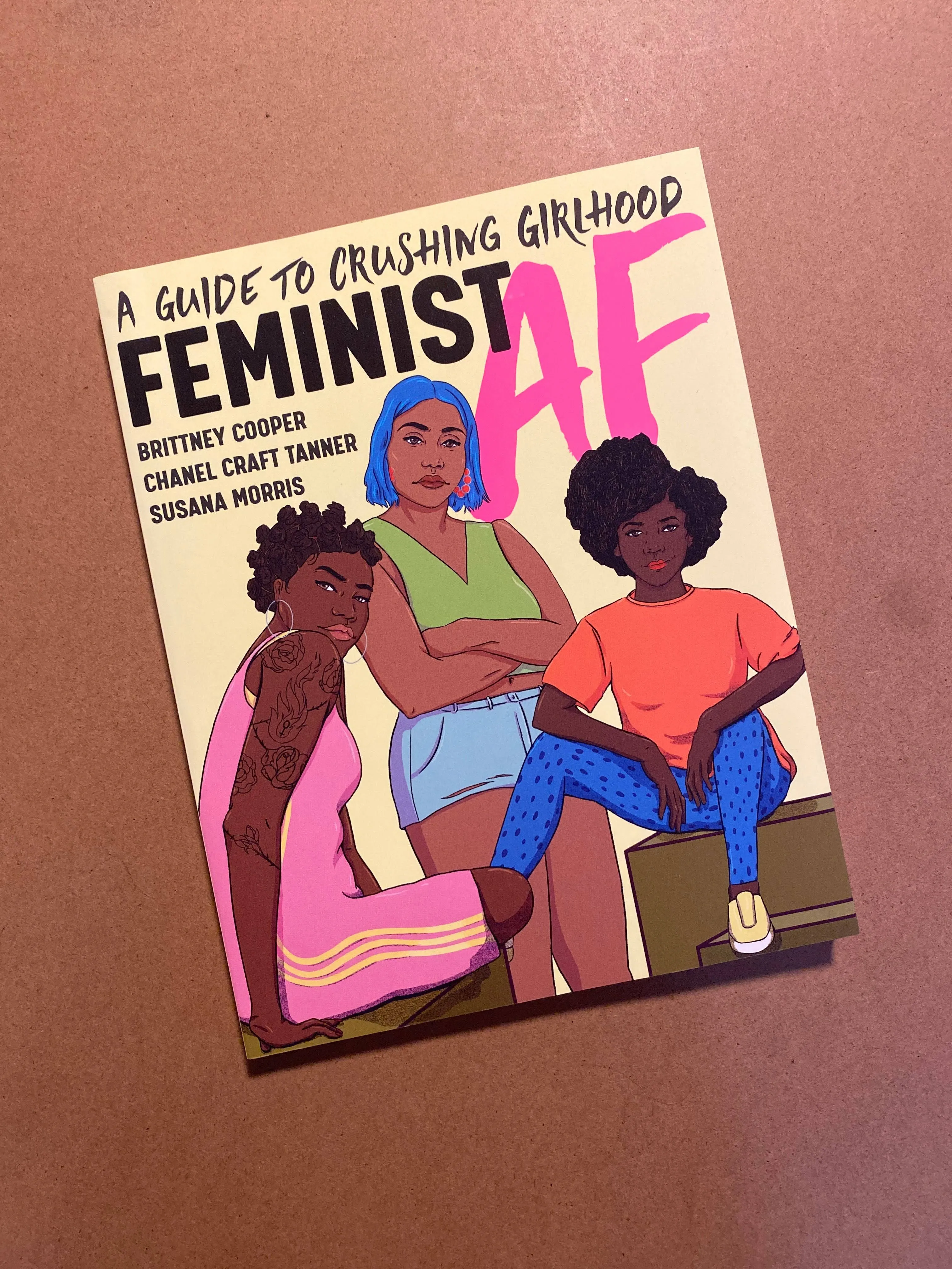 Feminist AF: A Guide to Crushing Girlhood