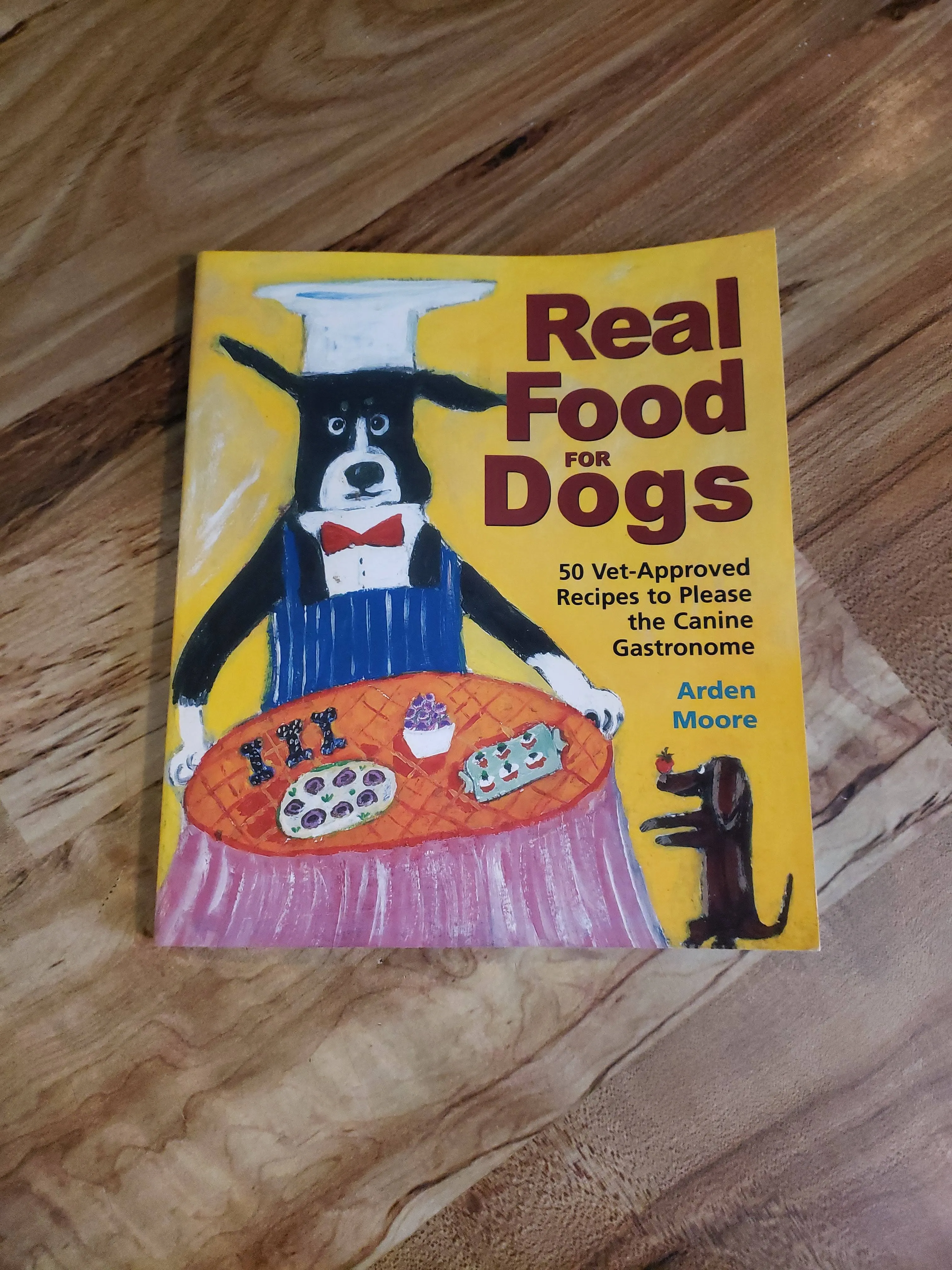 Real Food for Dogs: 50 Vet-Approved Recipes for a Healthier Dog [Book]