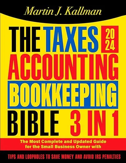 The Taxes Accounting Bookkeeping Bible 3 in 1 The Most Complete and Updated G...