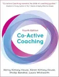 Co-Active Coaching, Fourth Edition: The Proven Framework for Transformative Conversations at Work and in Life [Book]