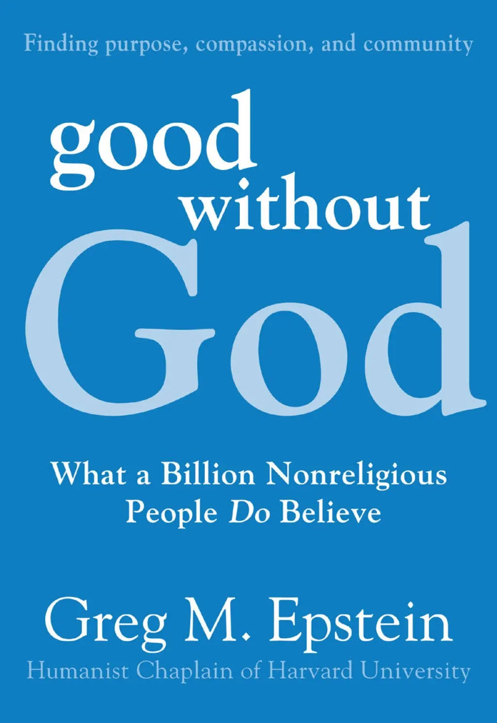 Good Without God: What a Billion Nonreligious People Do Believe