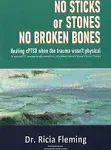 No Sticks or Stones No Broken Bones By Ricia Fleming