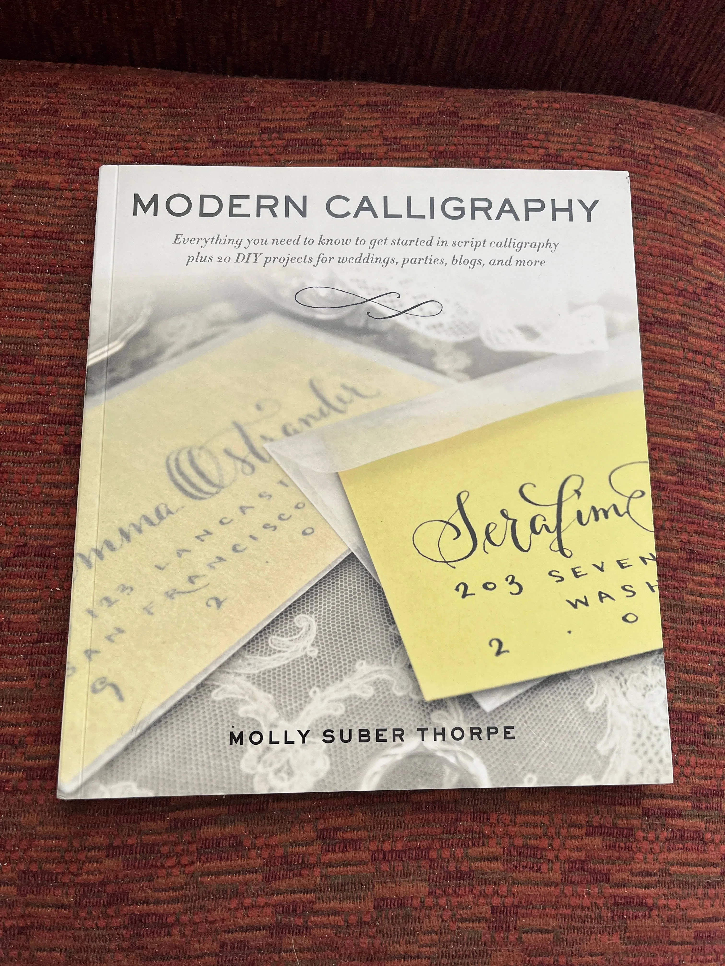 Modern Calligraphy: Everything You Need to Know to Get Started in Script Calligraphy