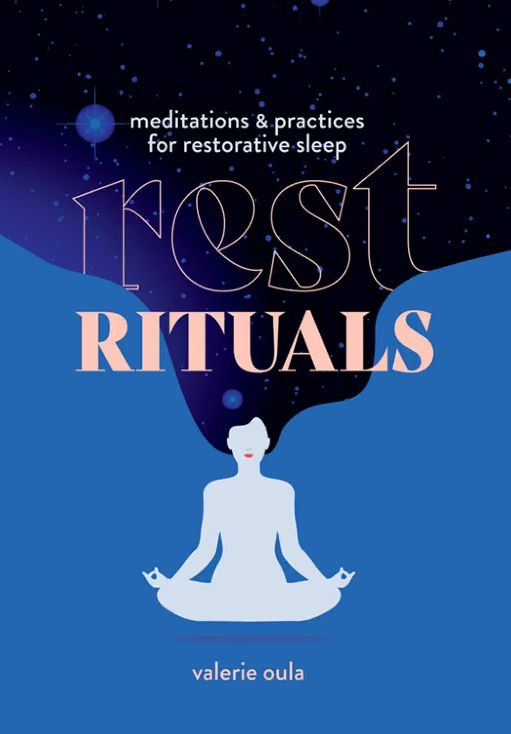 Rest Rituals: Meditations & Practices for Restorative Sleep (Hardcover) by Valerie Oula