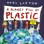 A Planet Full of Plastic: and how you can help. Layton 9781526361769 New*#