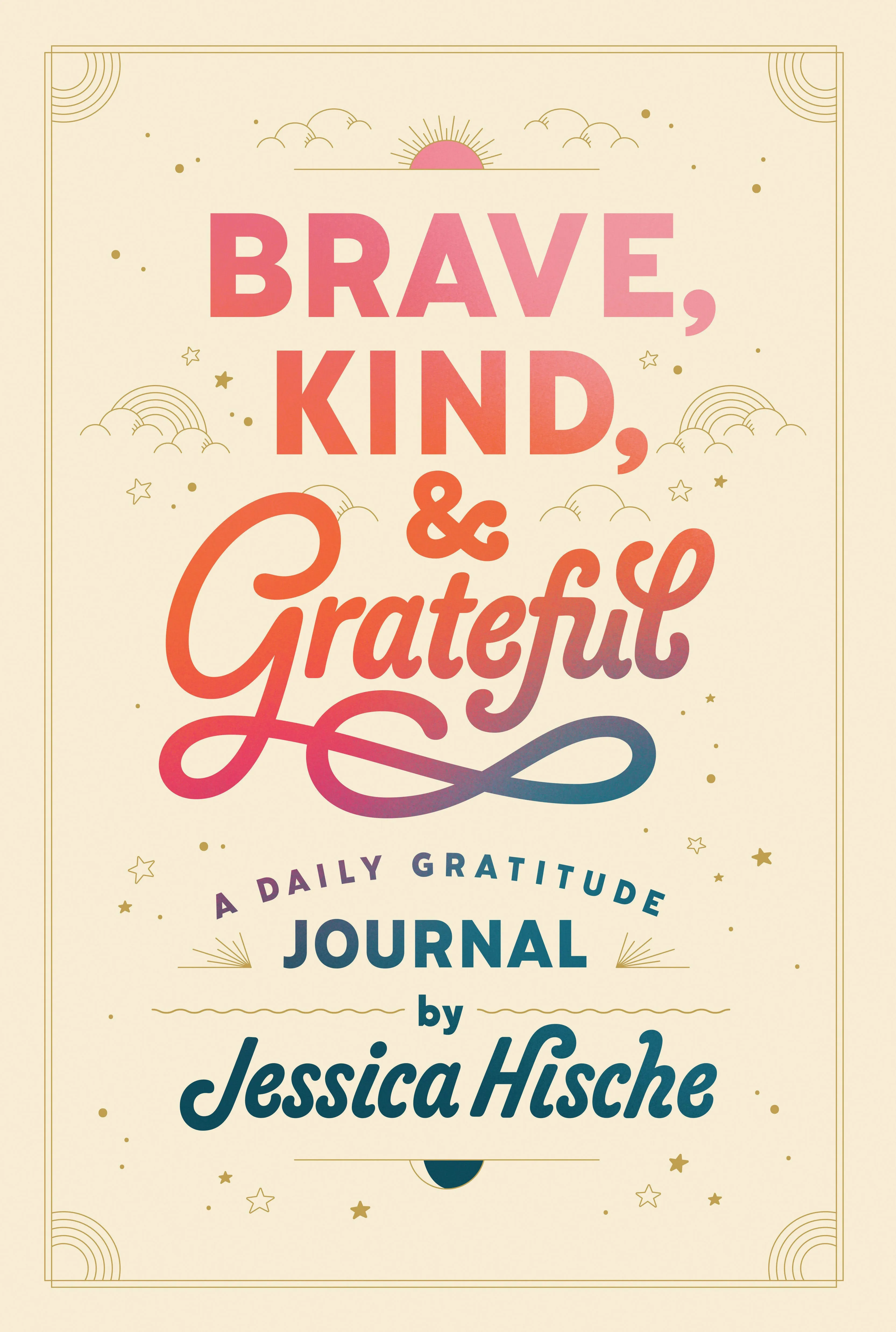 Brave, Kind, and Grateful: A Daily Gratitude Journal [Book]