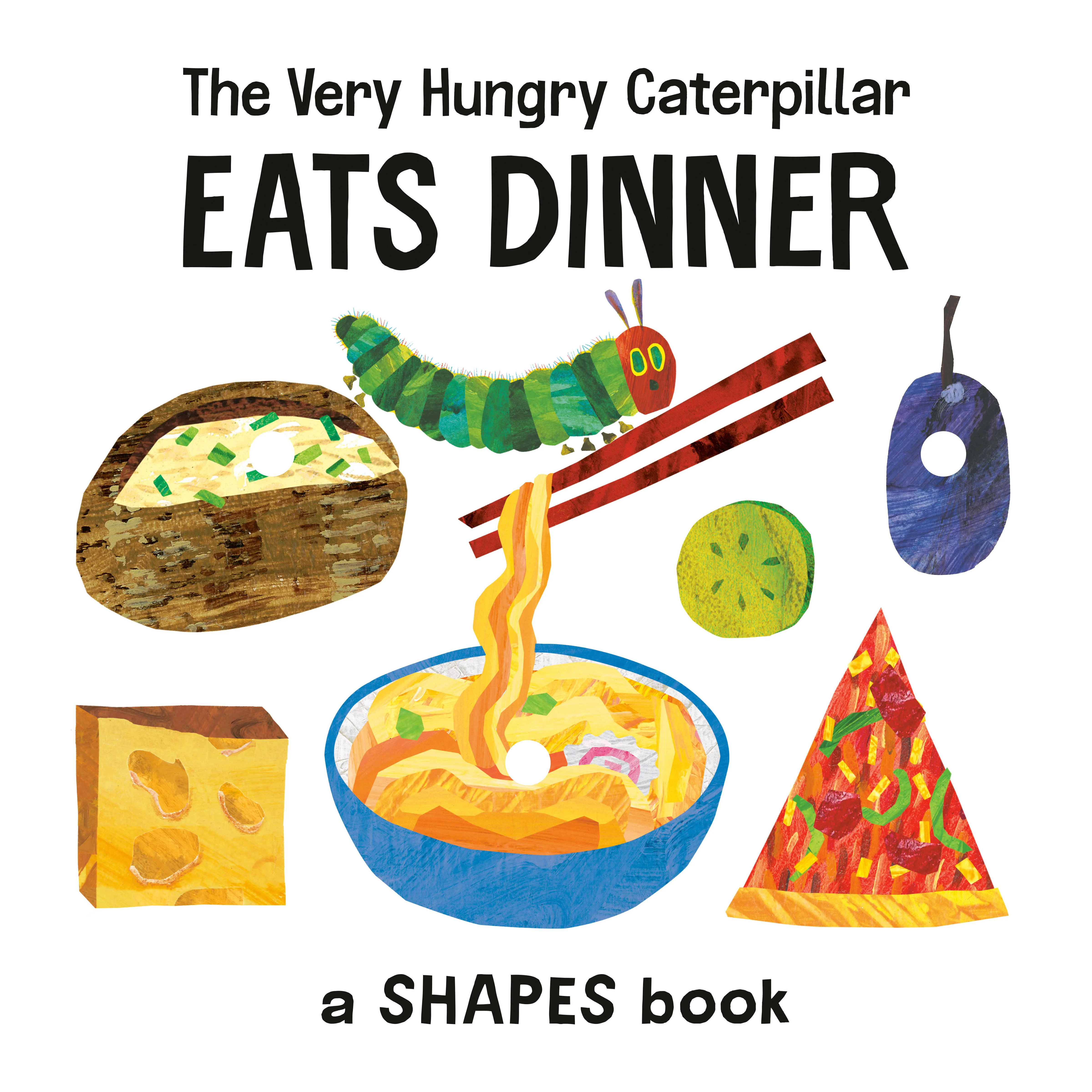 The Very Hungry Caterpillar Eats Dinner: A Shapes Book (The World of Eric Carle)